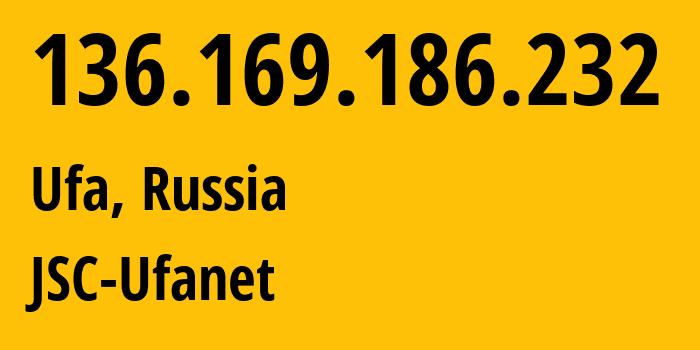 IP address 136.169.186.232 (Ufa, Bashkortostan Republic, Russia) get location, coordinates on map, ISP provider AS24955 JSC-Ufanet // who is provider of ip address 136.169.186.232, whose IP address