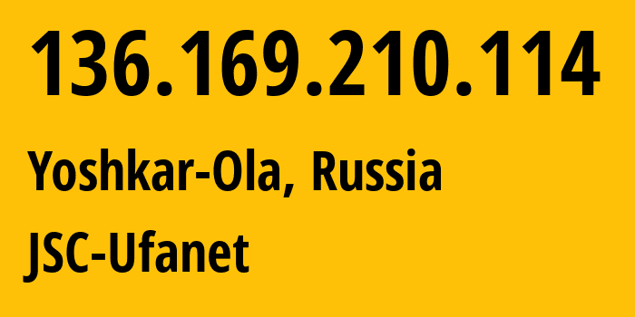 IP-адрес 136.169.210.114 (Йошкар-Ола, Марий Эл, Россия) определить местоположение, координаты на карте, ISP провайдер AS39593 JSC-Ufanet // кто провайдер айпи-адреса 136.169.210.114