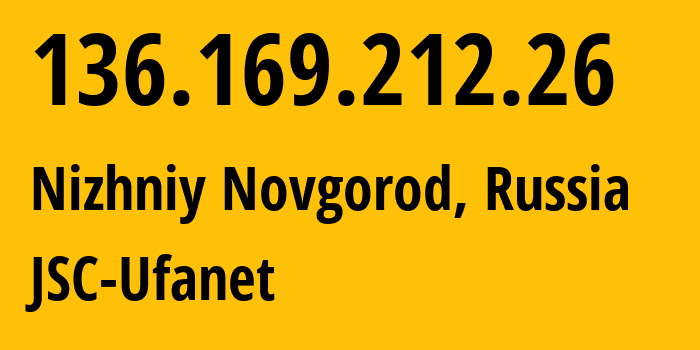 IP address 136.169.212.26 (Nizhniy Novgorod, Nizhny Novgorod Oblast, Russia) get location, coordinates on map, ISP provider AS60095 JSC-Ufanet // who is provider of ip address 136.169.212.26, whose IP address