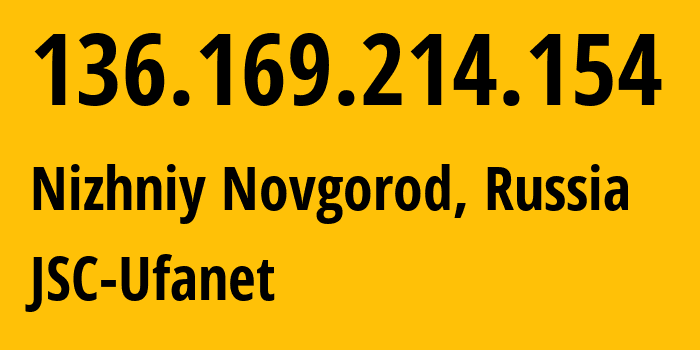 IP address 136.169.214.154 (Nizhniy Novgorod, Nizhny Novgorod Oblast, Russia) get location, coordinates on map, ISP provider AS60095 JSC-Ufanet // who is provider of ip address 136.169.214.154, whose IP address