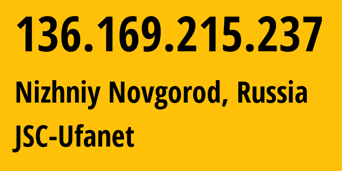 IP address 136.169.215.237 (Nizhniy Novgorod, Nizhny Novgorod Oblast, Russia) get location, coordinates on map, ISP provider AS60095 JSC-Ufanet // who is provider of ip address 136.169.215.237, whose IP address