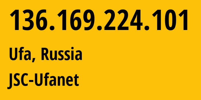 IP address 136.169.224.101 (Ufa, Bashkortostan Republic, Russia) get location, coordinates on map, ISP provider AS24955 JSC-Ufanet // who is provider of ip address 136.169.224.101, whose IP address