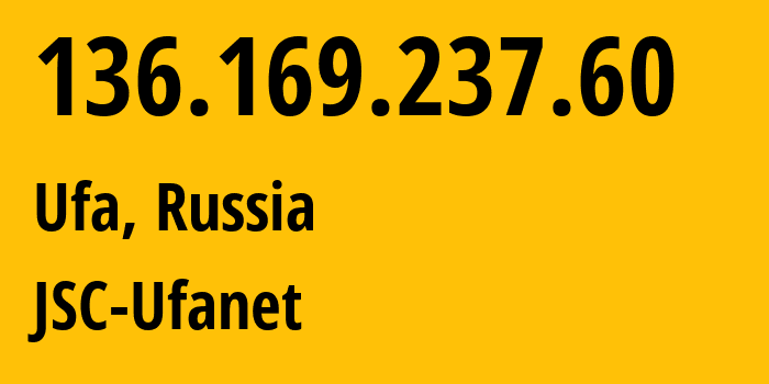 IP-адрес 136.169.237.60 (Уфа, Башкортостан, Россия) определить местоположение, координаты на карте, ISP провайдер AS24955 JSC-Ufanet // кто провайдер айпи-адреса 136.169.237.60