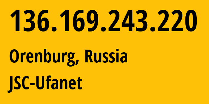 IP address 136.169.243.220 (Orenburg, Orenburg Oblast, Russia) get location, coordinates on map, ISP provider AS41704 JSC-Ufanet // who is provider of ip address 136.169.243.220, whose IP address