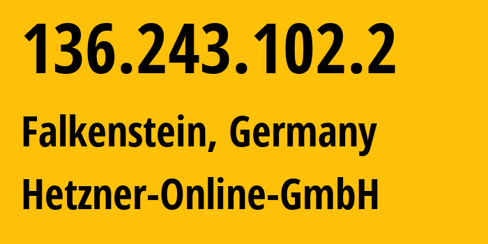 IP address 136.243.102.2 (Falkenstein, Saxony, Germany) get location, coordinates on map, ISP provider AS24940 Hetzner-Online-GmbH // who is provider of ip address 136.243.102.2, whose IP address