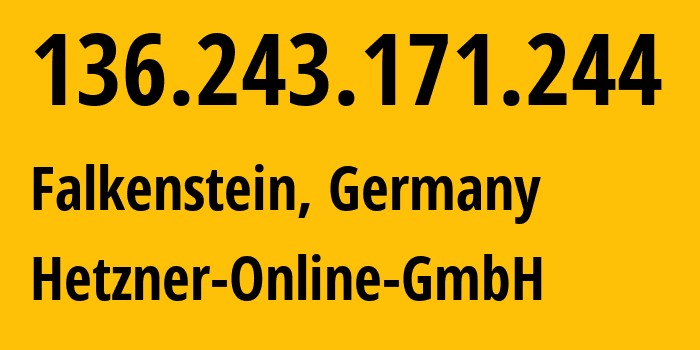 IP address 136.243.171.244 (Falkenstein, Saxony, Germany) get location, coordinates on map, ISP provider AS24940 Hetzner-Online-GmbH // who is provider of ip address 136.243.171.244, whose IP address