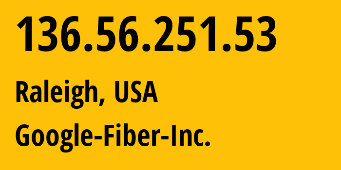 IP-адрес 136.56.251.53 (Роли, Северная Каролина, США) определить местоположение, координаты на карте, ISP провайдер AS16591 Google-Fiber-Inc. // кто провайдер айпи-адреса 136.56.251.53