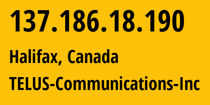 IP address 137.186.18.190 (Halifax, Nova Scotia, Canada) get location, coordinates on map, ISP provider AS852 TELUS-Communications-Inc // who is provider of ip address 137.186.18.190, whose IP address