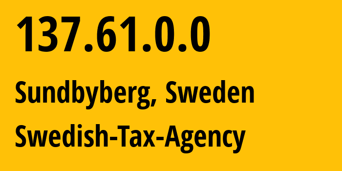 IP address 137.61.0.0 (Sundbyberg, Stockholm County, Sweden) get location, coordinates on map, ISP provider AS15991 Swedish-Tax-Agency // who is provider of ip address 137.61.0.0, whose IP address