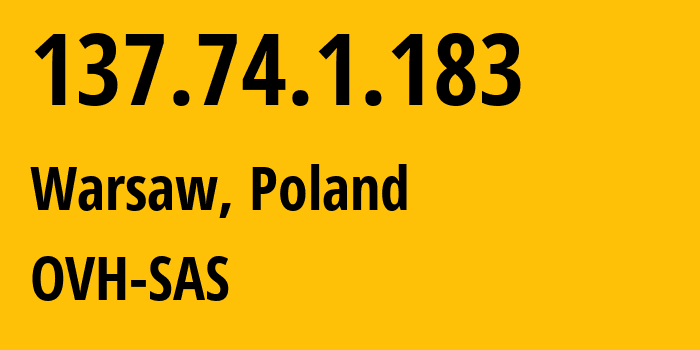 IP address 137.74.1.183 (Warsaw, Mazovia, Poland) get location, coordinates on map, ISP provider AS16276 OVH-SAS // who is provider of ip address 137.74.1.183, whose IP address