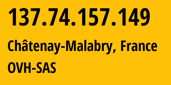 IP address 137.74.157.149 (Gravelines, Hauts-de-France, France) get location, coordinates on map, ISP provider AS16276 OVH-SAS // who is provider of ip address 137.74.157.149, whose IP address