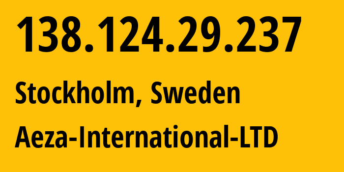 IP-адрес 138.124.29.237 (Стокгольм, Stockholm County, Швеция) определить местоположение, координаты на карте, ISP провайдер AS210644 Aeza-International-LTD // кто провайдер айпи-адреса 138.124.29.237