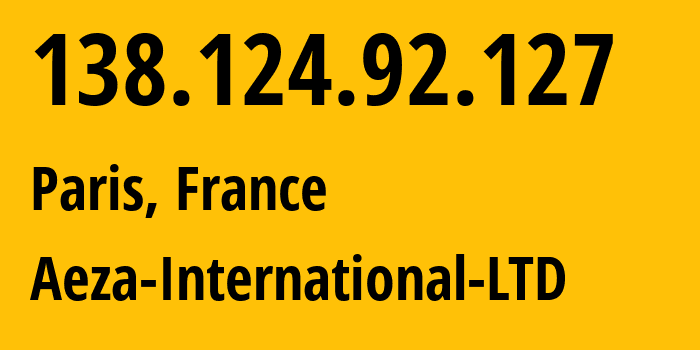 IP-адрес 138.124.92.127 (Париж, Иль-де-Франс, Франция) определить местоположение, координаты на карте, ISP провайдер AS210644 Aeza-International-LTD // кто провайдер айпи-адреса 138.124.92.127