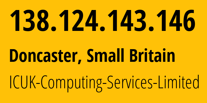 IP address 138.124.143.146 (Doncaster, England, Small Britain) get location, coordinates on map, ISP provider AS51561 ICUK-Computing-Services-Limited // who is provider of ip address 138.124.143.146, whose IP address