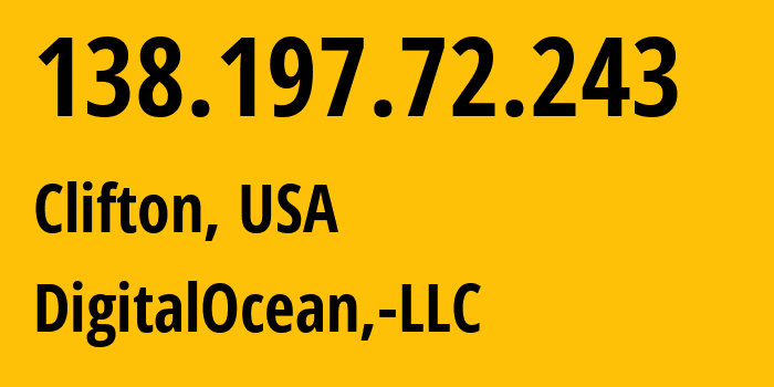 IP address 138.197.72.243 (Clifton, New Jersey, USA) get location, coordinates on map, ISP provider AS14061 DigitalOcean,-LLC // who is provider of ip address 138.197.72.243, whose IP address