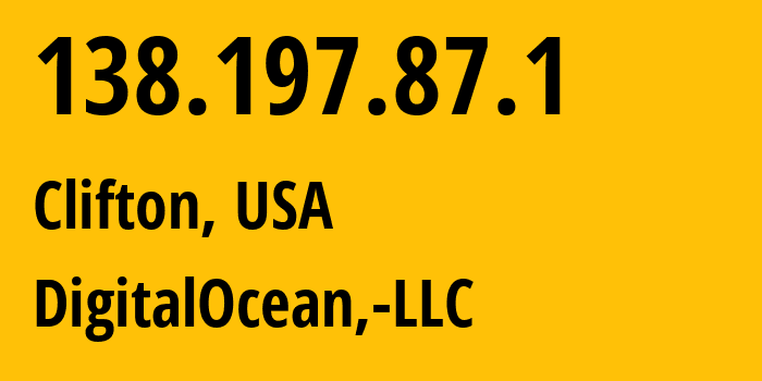 IP-адрес 138.197.87.1 (Клифтон, Нью-Джерси, США) определить местоположение, координаты на карте, ISP провайдер AS14061 DigitalOcean,-LLC // кто провайдер айпи-адреса 138.197.87.1