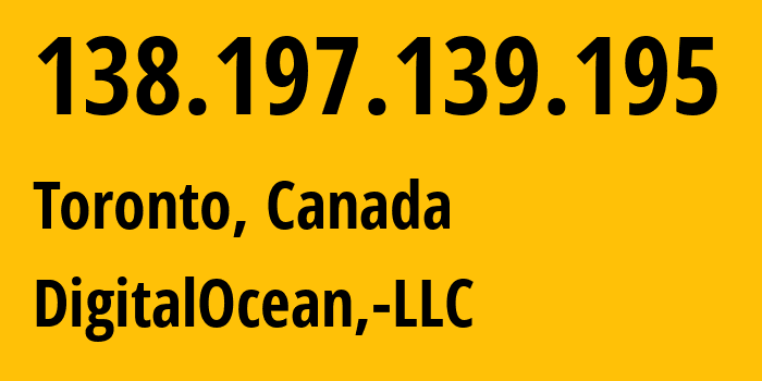 IP-адрес 138.197.139.195 (Торонто, Онтарио, Канада) определить местоположение, координаты на карте, ISP провайдер AS14061 DigitalOcean,-LLC // кто провайдер айпи-адреса 138.197.139.195