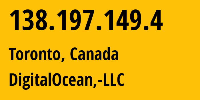 IP address 138.197.149.4 (Toronto, Ontario, Canada) get location, coordinates on map, ISP provider AS14061 DigitalOcean,-LLC // who is provider of ip address 138.197.149.4, whose IP address