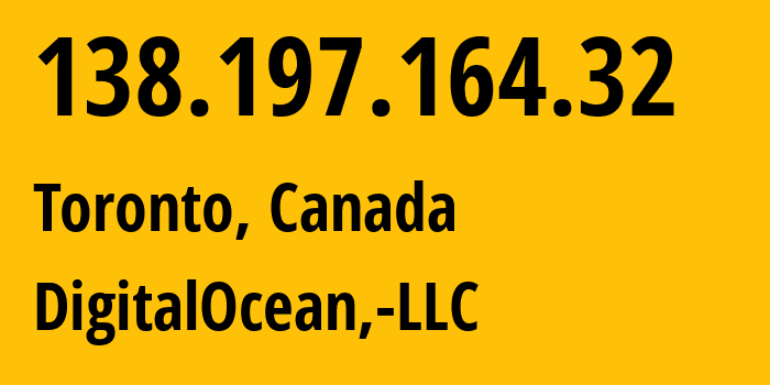 IP-адрес 138.197.164.32 (Торонто, Онтарио, Канада) определить местоположение, координаты на карте, ISP провайдер AS14061 DigitalOcean,-LLC // кто провайдер айпи-адреса 138.197.164.32