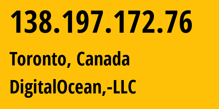 IP-адрес 138.197.172.76 (Торонто, Онтарио, Канада) определить местоположение, координаты на карте, ISP провайдер AS14061 DigitalOcean,-LLC // кто провайдер айпи-адреса 138.197.172.76