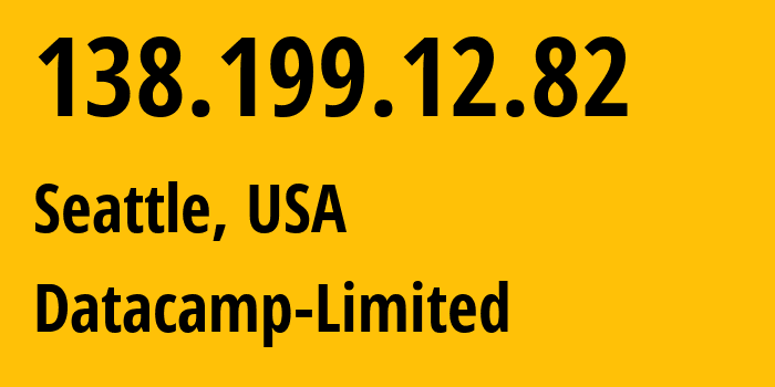 IP address 138.199.12.82 (Seattle, Washington, USA) get location, coordinates on map, ISP provider AS60068 Datacamp-Limited // who is provider of ip address 138.199.12.82, whose IP address