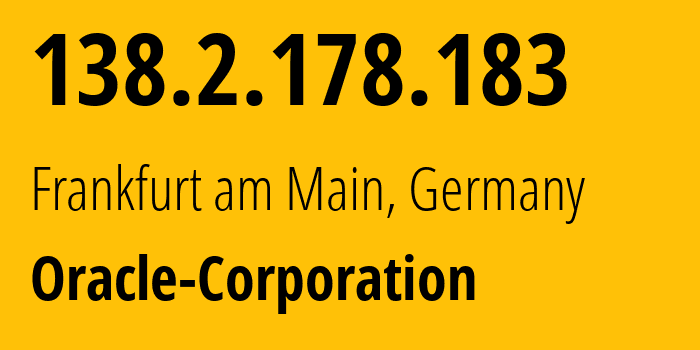 IP address 138.2.178.183 (Frankfurt am Main, Hesse, Germany) get location, coordinates on map, ISP provider AS31898 Oracle-Corporation // who is provider of ip address 138.2.178.183, whose IP address
