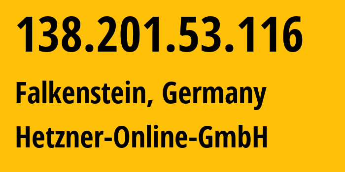 IP-адрес 138.201.53.116 (Фалькенштайн, Саксония, Германия) определить местоположение, координаты на карте, ISP провайдер AS24940 Hetzner-Online-GmbH // кто провайдер айпи-адреса 138.201.53.116