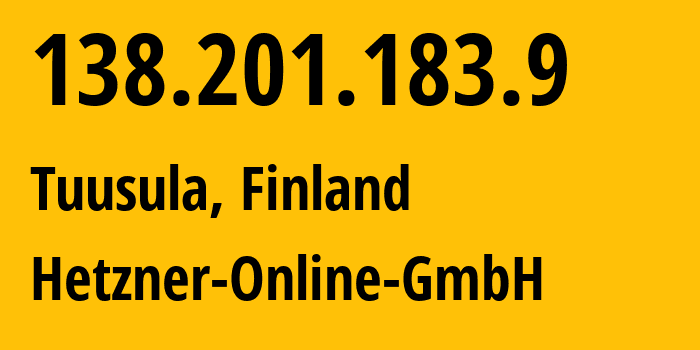 IP-адрес 138.201.183.9 (Туусула, Уусимаа, Финляндия) определить местоположение, координаты на карте, ISP провайдер AS24940 Hetzner-Online-GmbH // кто провайдер айпи-адреса 138.201.183.9