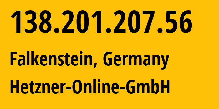 IP address 138.201.207.56 (Falkenstein, Saxony, Germany) get location, coordinates on map, ISP provider AS24940 Hetzner-Online-GmbH // who is provider of ip address 138.201.207.56, whose IP address