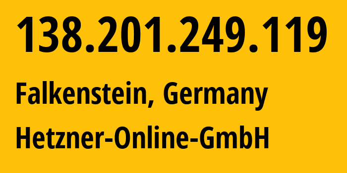 IP-адрес 138.201.249.119 (Фалькенштайн, Саксония, Германия) определить местоположение, координаты на карте, ISP провайдер AS24940 Hetzner-Online-GmbH // кто провайдер айпи-адреса 138.201.249.119