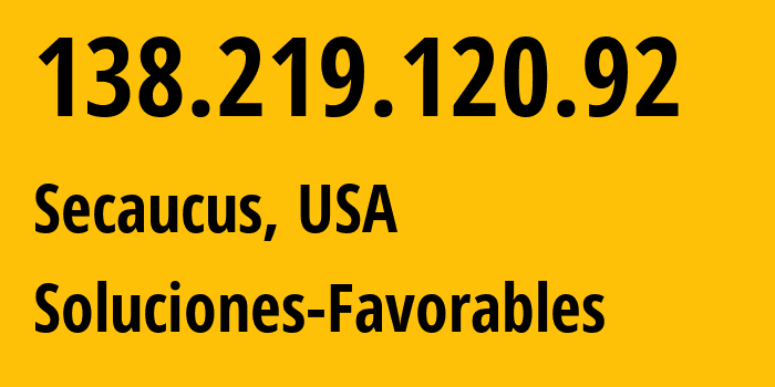 IP address 138.219.120.92 (Secaucus, New Jersey, USA) get location, coordinates on map, ISP provider AS263821 Soluciones-Favorables // who is provider of ip address 138.219.120.92, whose IP address
