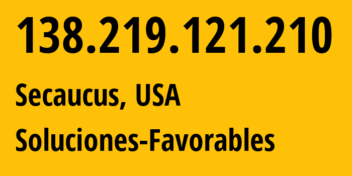 IP address 138.219.121.210 (Secaucus, New Jersey, USA) get location, coordinates on map, ISP provider AS263821 Soluciones-Favorables // who is provider of ip address 138.219.121.210, whose IP address