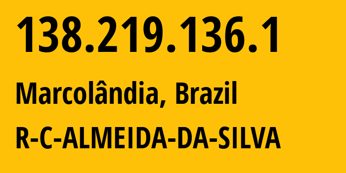 IP-адрес 138.219.136.1 (Marcolândia, Пиауи, Бразилия) определить местоположение, координаты на карте, ISP провайдер AS263931 R-C-ALMEIDA-DA-SILVA // кто провайдер айпи-адреса 138.219.136.1