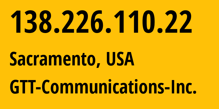 IP-адрес 138.226.110.22 (Сакраменто, Калифорния, США) определить местоположение, координаты на карте, ISP провайдер AS3257 GTT-Communications-Inc. // кто провайдер айпи-адреса 138.226.110.22