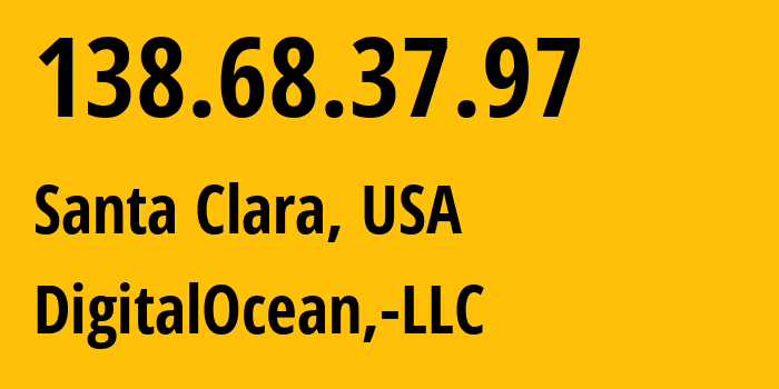 IP address 138.68.37.97 (Santa Clara, California, USA) get location, coordinates on map, ISP provider AS14061 DigitalOcean,-LLC // who is provider of ip address 138.68.37.97, whose IP address