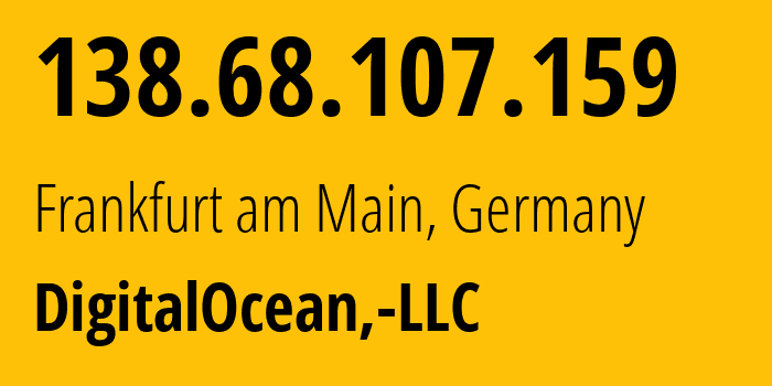 IP-адрес 138.68.107.159 (Франкфурт, Гессен, Германия) определить местоположение, координаты на карте, ISP провайдер AS14061 DigitalOcean,-LLC // кто провайдер айпи-адреса 138.68.107.159