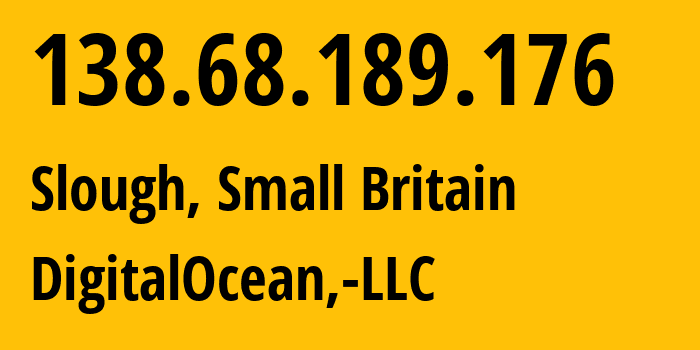 IP address 138.68.189.176 (Slough, England, Small Britain) get location, coordinates on map, ISP provider AS14061 DigitalOcean,-LLC // who is provider of ip address 138.68.189.176, whose IP address