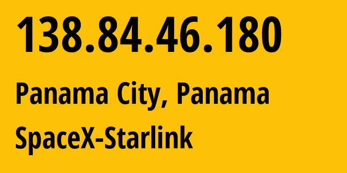 IP-адрес 138.84.46.180 (Панама, Provincia de Panamá, Панама) определить местоположение, координаты на карте, ISP провайдер AS14593 SpaceX-Starlink // кто провайдер айпи-адреса 138.84.46.180