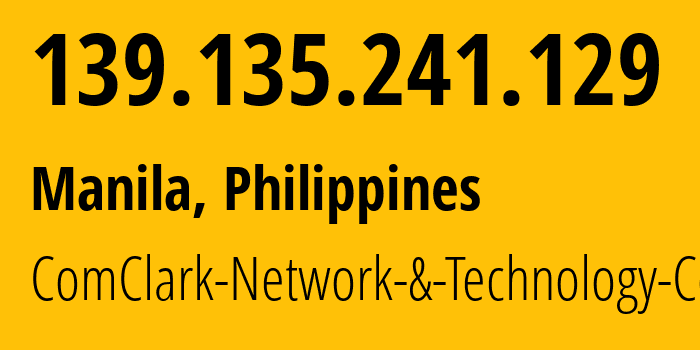 IP-адрес 139.135.241.129 (Манила, Metro Manila, Филиппины) определить местоположение, координаты на карте, ISP провайдер AS56207 ComClark-Network-&-Technology-Corp // кто провайдер айпи-адреса 139.135.241.129