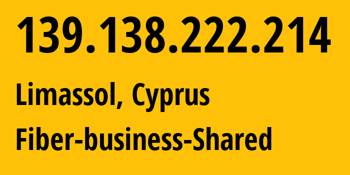 IP-адрес 139.138.222.214 (Лимасол, Лимасол, Кипр) определить местоположение, координаты на карте, ISP провайдер AS35432 Fiber-business-Shared // кто провайдер айпи-адреса 139.138.222.214