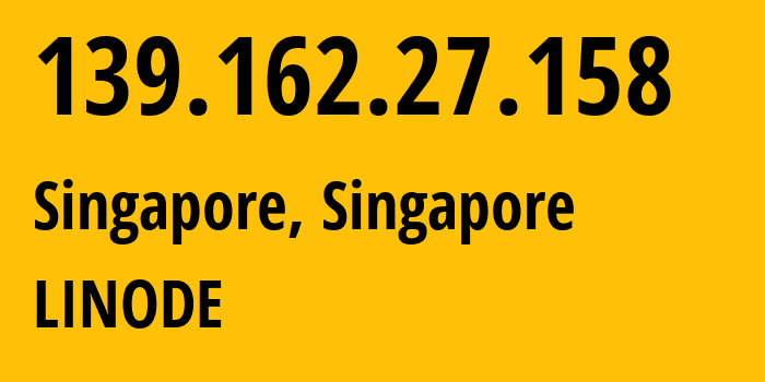 IP-адрес 139.162.27.158 (Сингапур, Central Singapore, Сингапур) определить местоположение, координаты на карте, ISP провайдер AS63949 LINODE // кто провайдер айпи-адреса 139.162.27.158