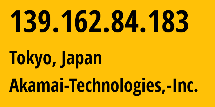 IP address 139.162.84.183 (Tokyo, Tokyo, Japan) get location, coordinates on map, ISP provider AS63949 Akamai-Technologies,-Inc. // who is provider of ip address 139.162.84.183, whose IP address