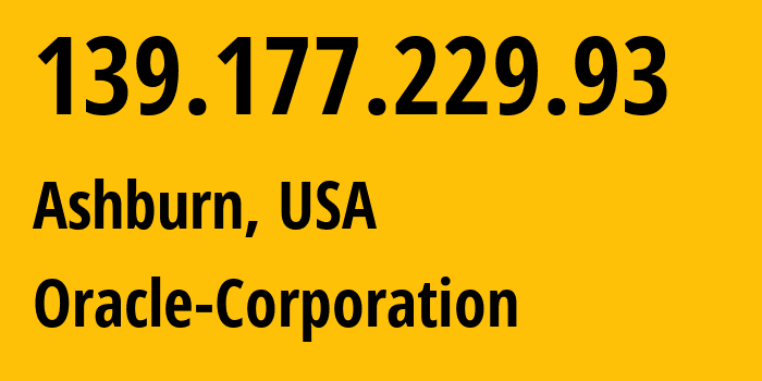 IP address 139.177.229.93 (Ashburn, Virginia, USA) get location, coordinates on map, ISP provider AS31898 Oracle-Corporation // who is provider of ip address 139.177.229.93, whose IP address