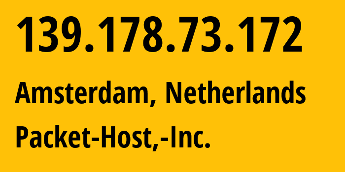 IP-адрес 139.178.73.172 (Амстердам, Северная Голландия, Нидерланды) определить местоположение, координаты на карте, ISP провайдер AS54825 Packet-Host,-Inc. // кто провайдер айпи-адреса 139.178.73.172