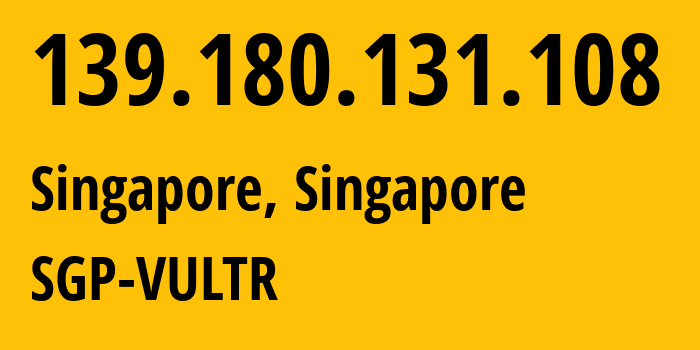 IP-адрес 139.180.131.108 (Сингапур, South West, Сингапур) определить местоположение, координаты на карте, ISP провайдер AS20473 SGP-VULTR // кто провайдер айпи-адреса 139.180.131.108