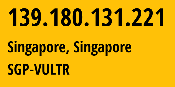 IP address 139.180.131.221 (Singapore, South West, Singapore) get location, coordinates on map, ISP provider AS20473 SGP-VULTR // who is provider of ip address 139.180.131.221, whose IP address