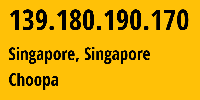 IP address 139.180.190.170 (Singapore, South West, Singapore) get location, coordinates on map, ISP provider AS20473 Choopa // who is provider of ip address 139.180.190.170, whose IP address