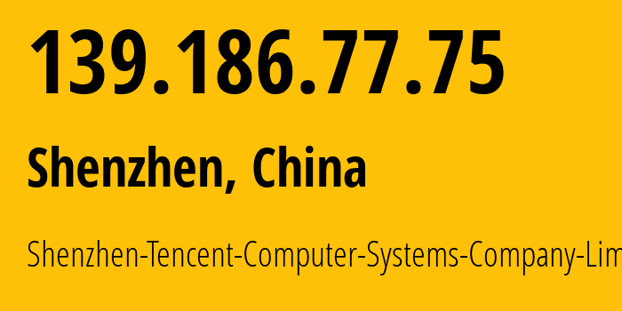 IP address 139.186.77.75 (Shenzhen, Guangdong, China) get location, coordinates on map, ISP provider AS45090 Shenzhen-Tencent-Computer-Systems-Company-Limited // who is provider of ip address 139.186.77.75, whose IP address