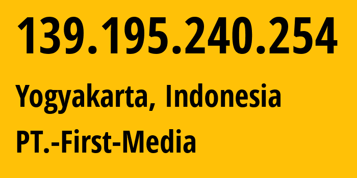 IP-адрес 139.195.240.254 (Джокьякарта, Yogyakarta, Индонезия) определить местоположение, координаты на карте, ISP провайдер AS23700 PT.-First-Media // кто провайдер айпи-адреса 139.195.240.254