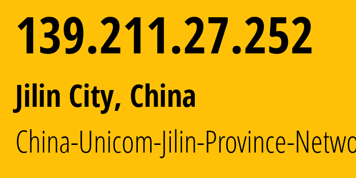 IP-адрес 139.211.27.252 (Цзилинь, Jilin, Китай) определить местоположение, координаты на карте, ISP провайдер AS4837 China-Unicom-Jilin-Province-Network // кто провайдер айпи-адреса 139.211.27.252